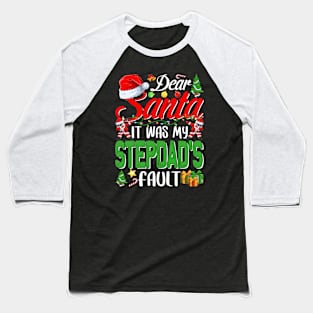 Dear Santa It Was My Stepdads Fault Christmas Funny Chirtmas Gift Baseball T-Shirt